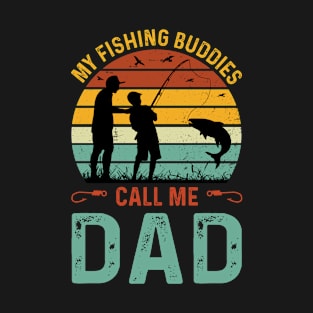 My Fishing Buddies Call Me Dad T-Shirt