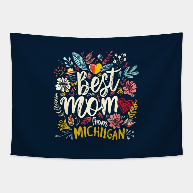 Best Mom From MICHIGAN, mothers day gift ideas, i love my mom Tapestry by Pattyld