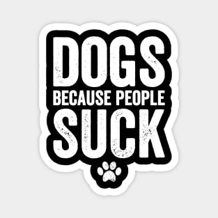 Dogs because people suck Magnet