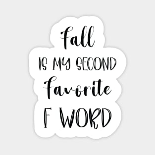 Fall is my second Favorite F Word - Funny Fall Autumn Halloween Quote Magnet