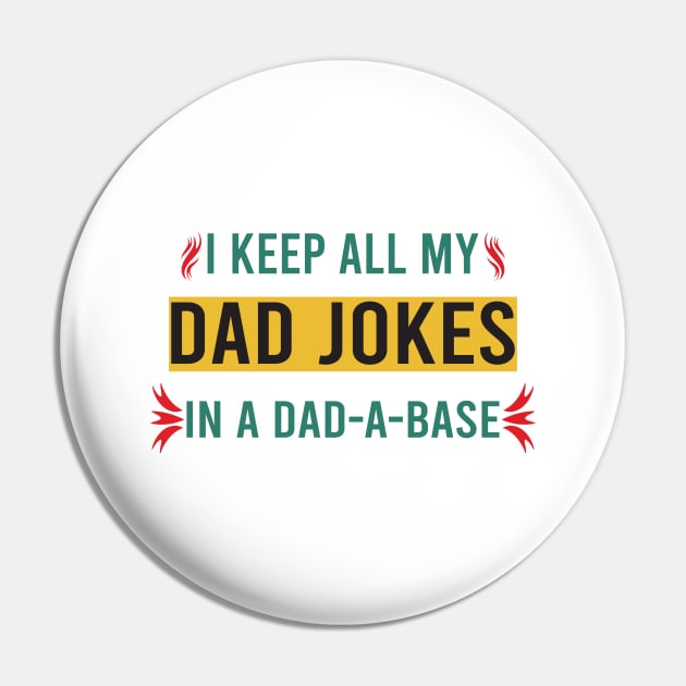 I Keep All My Dad Jokes In A Dad-a-base Pin by designnas2