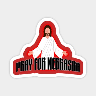 Pray for Nebraska...it says it all. Magnet