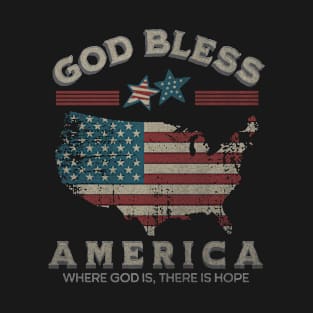 God Bless America - Where God is, there is Hope T-Shirt