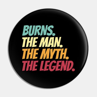 Burns The Man The Myth The Legend Pin