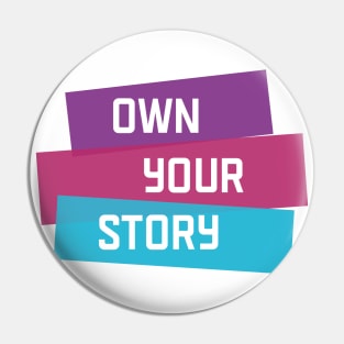 Own Your Story | Purple Pink Blue | White Pin