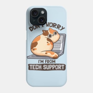 Don't Worry I'm From Tech Support - Cute Funny Cat Gift Phone Case