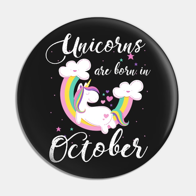 Unicorns Are Born In October Pin by helloshirts