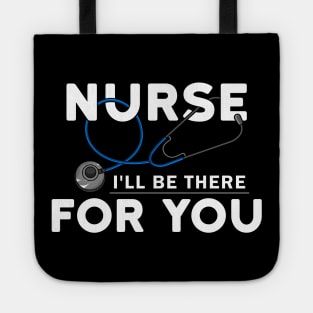 Nurse - I will be there for you Tote