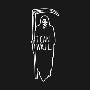 I can wait... T-Shirt