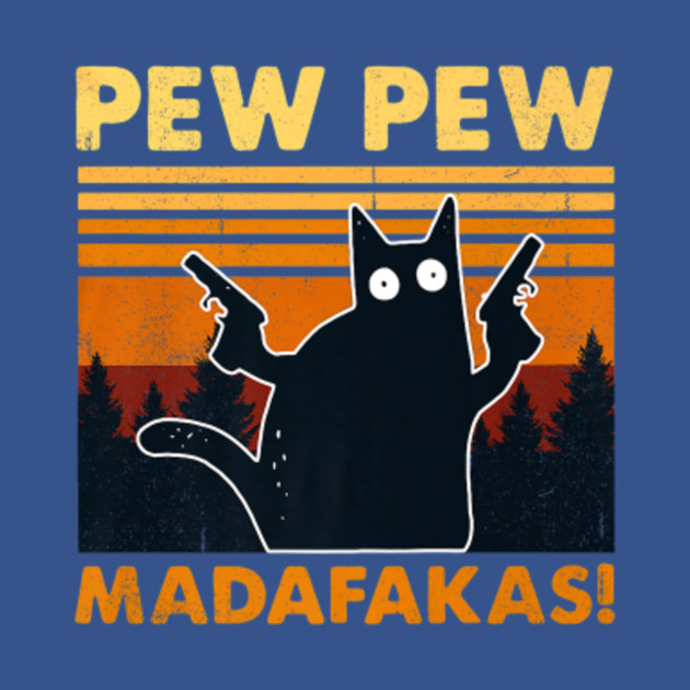 Pew Pew Madafakas - Pew Pew Madafakas Funny - T-Shirt