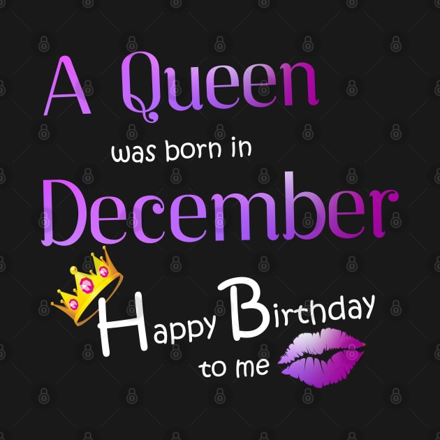 A Queen was born in December Happy birthday to me by DNS Vietnam LocalBrand