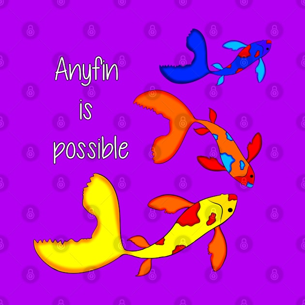 Anyfin is Possible by DitzyDonutsDesigns