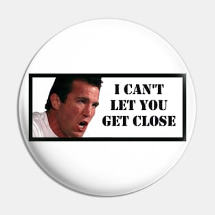 Chael Sonnen I can't let you get close Pin