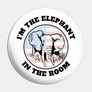 I'm the Elephant in the Room Conservative Republican Pin