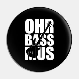 OHRBASSMUS funny bassist gift Pin