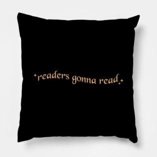 readers gonna read. bookish quotes. Pillow