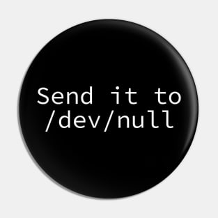 Send it to /dev/null Pin