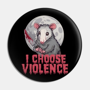 Opossum, I Choose Violence Pin