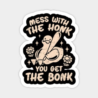 Mess With The Honk You Get The Bonk Magnet