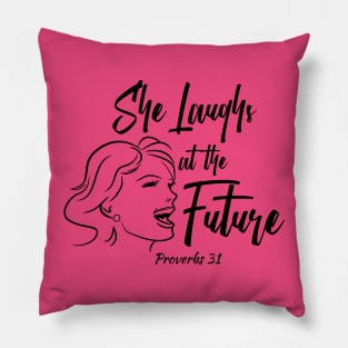 She Laughs at the Future - Proverbs 31 Woman Pillow