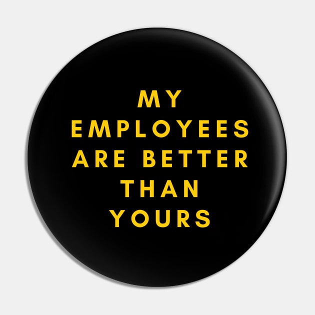 My employees are better than yours Pin by SPEEDY SHOPPING