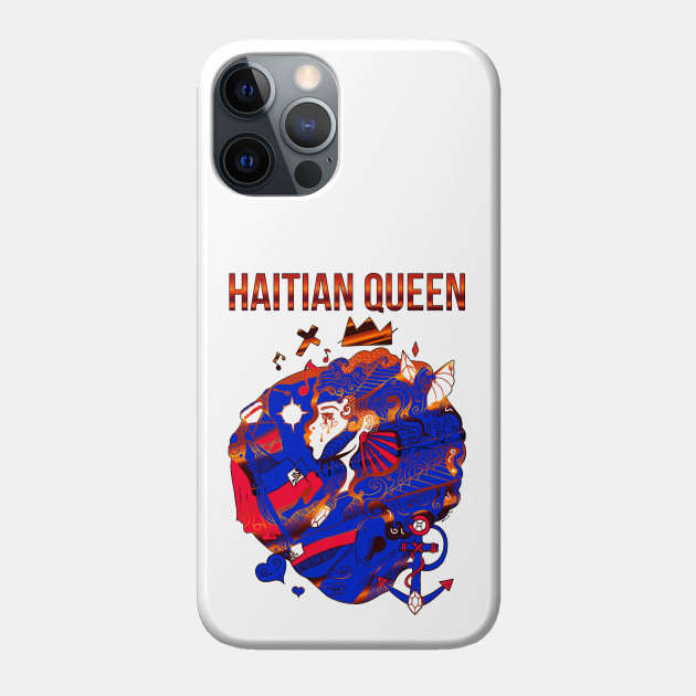 Haitian Queen - Haitian Pride - Phone Case