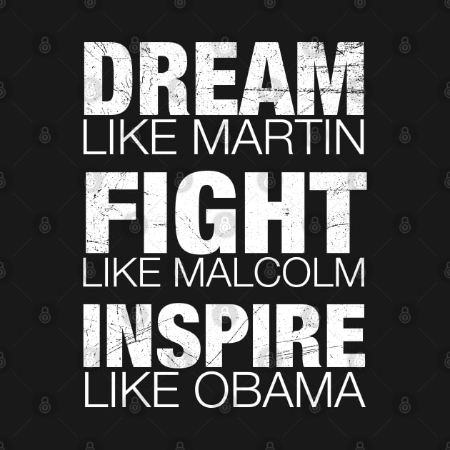 Dream Like Martin, Fight Like Malcolm, Inspire Like Obama, Black History, African American by UrbanLifeApparel