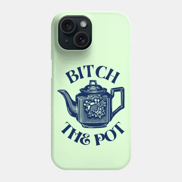 BITCH THE POT, dark blue Phone Case by artbleed