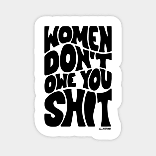 Women Don't Own You Shit Magnet