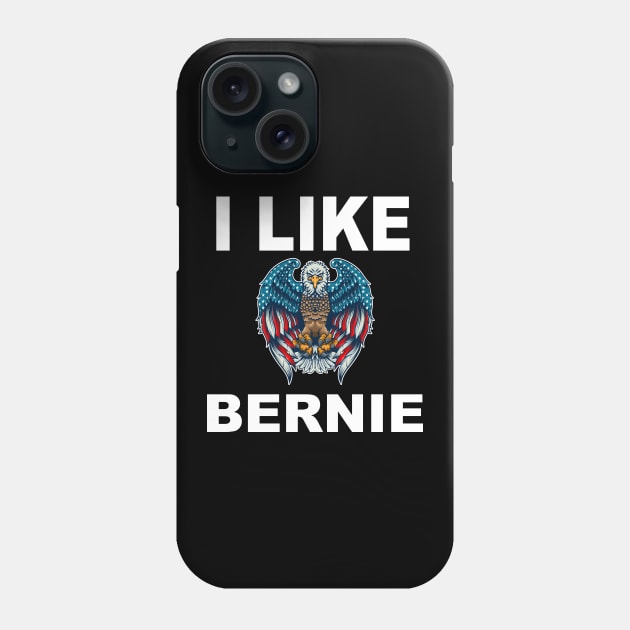 i like bernie - Bernie Sanders 2020 T-Shirt Phone Case by EmmaShirt