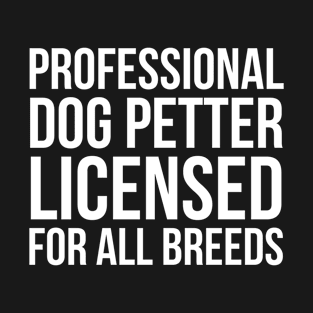 Professional Dog Petter T-Shirt