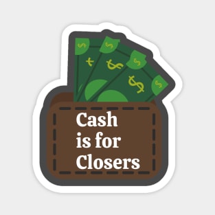 Cash is for Closers! Magnet