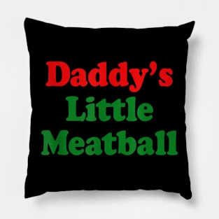 Daddy Little Meatball Italian Funny Pillow