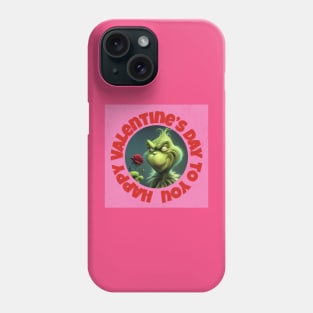 Funny Grinchy Valentine's Day | Happy Valentine’s Day To You Phone Case