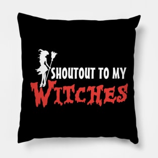 Shoutout To My Witches Pillow