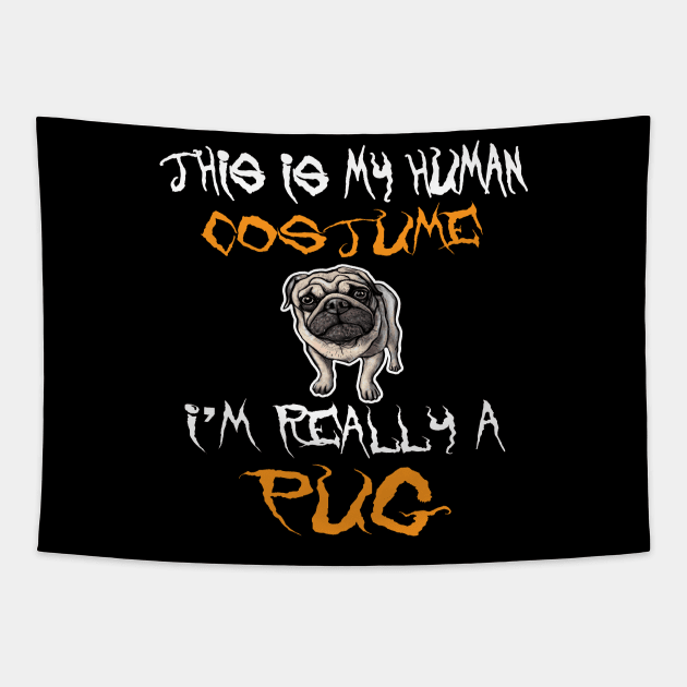 This Is My Human Costume I'm Really A Pug T shirt Dog Lover Tapestry by Marcekdesign