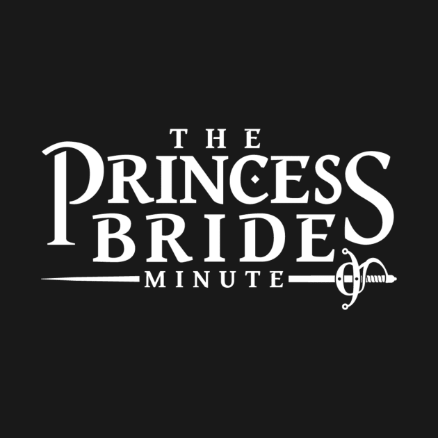 The Princess Bride Minute logo (white) by theprincessbrideminute