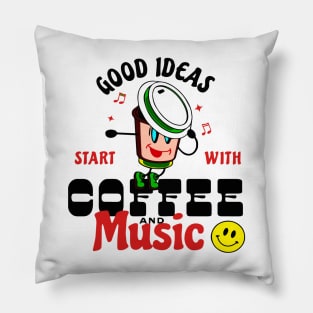 Good ideas start with coffee and music Pillow