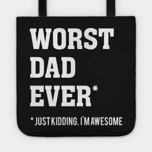 Worst Dad Ever – Just Kidding I’m Awesome Tote