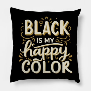 Black Is My Happy Color. Funny Pillow