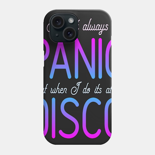 I Don't Always Panic But When I Do It's At The Disco Phone Case by ahmed4411