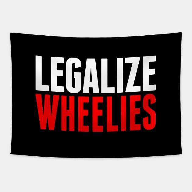 Legalize Wheelies Tapestry by biggeek