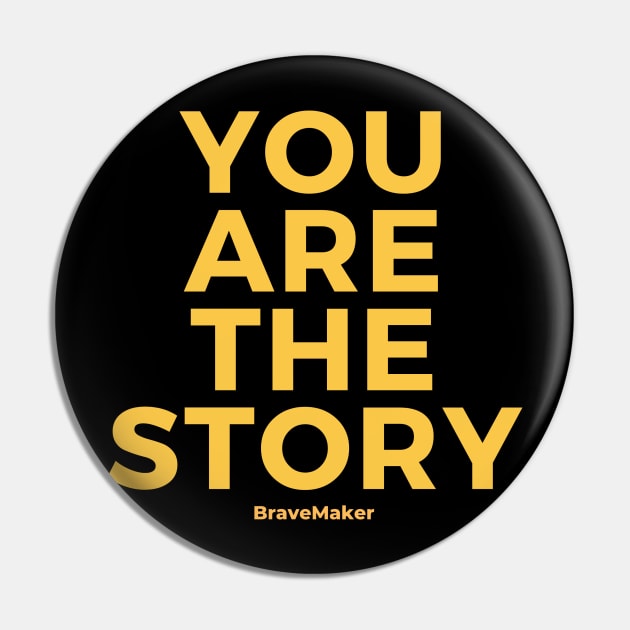 You Are the Story (Original edition) Pin by BraveMaker