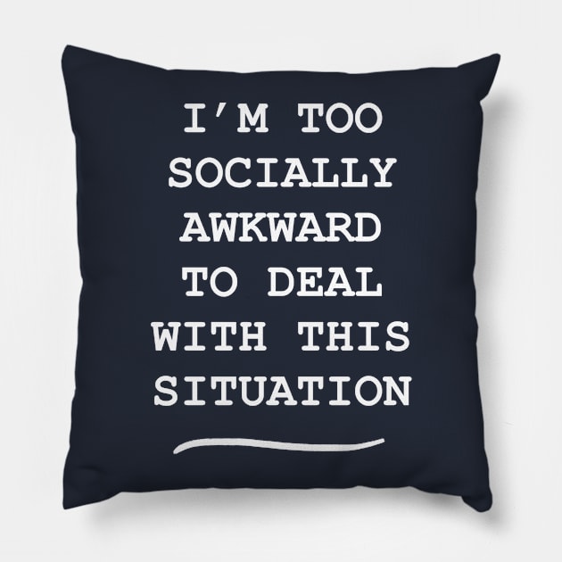 Socially Awkward (white) Pillow by Earl Grey