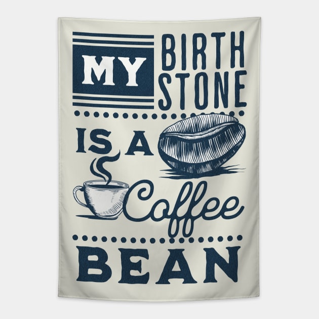 My Birthstone is a Coffee Bean Tapestry by Unified by Design