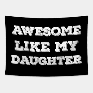 AWESOME LIKE MY DAUGHTER Tapestry