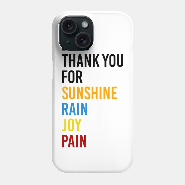 Lord Thank you for Sunshine Music - Thank you for Rain - Thank you for Joy - Thank you for Pain - It's a beautiful day Phone Case by Printofi.com