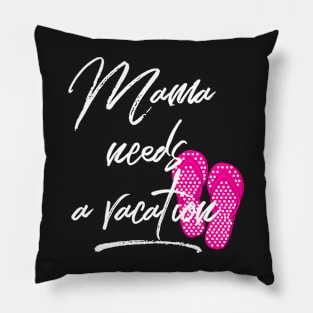 Mama Needs a Vacation Pillow