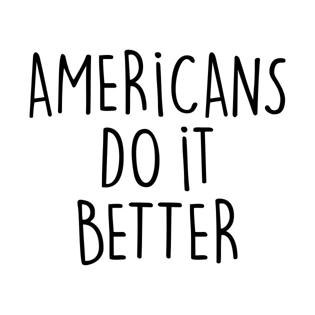 Discover AMERICANS DO IT BETTER - America - T-Shirt