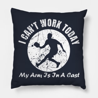 I Can’t Work Today My Arm Is In A Cast Funny Pickleball Pillow